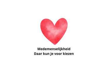 Medemenselijkheid - daar kun je voor kiezen
